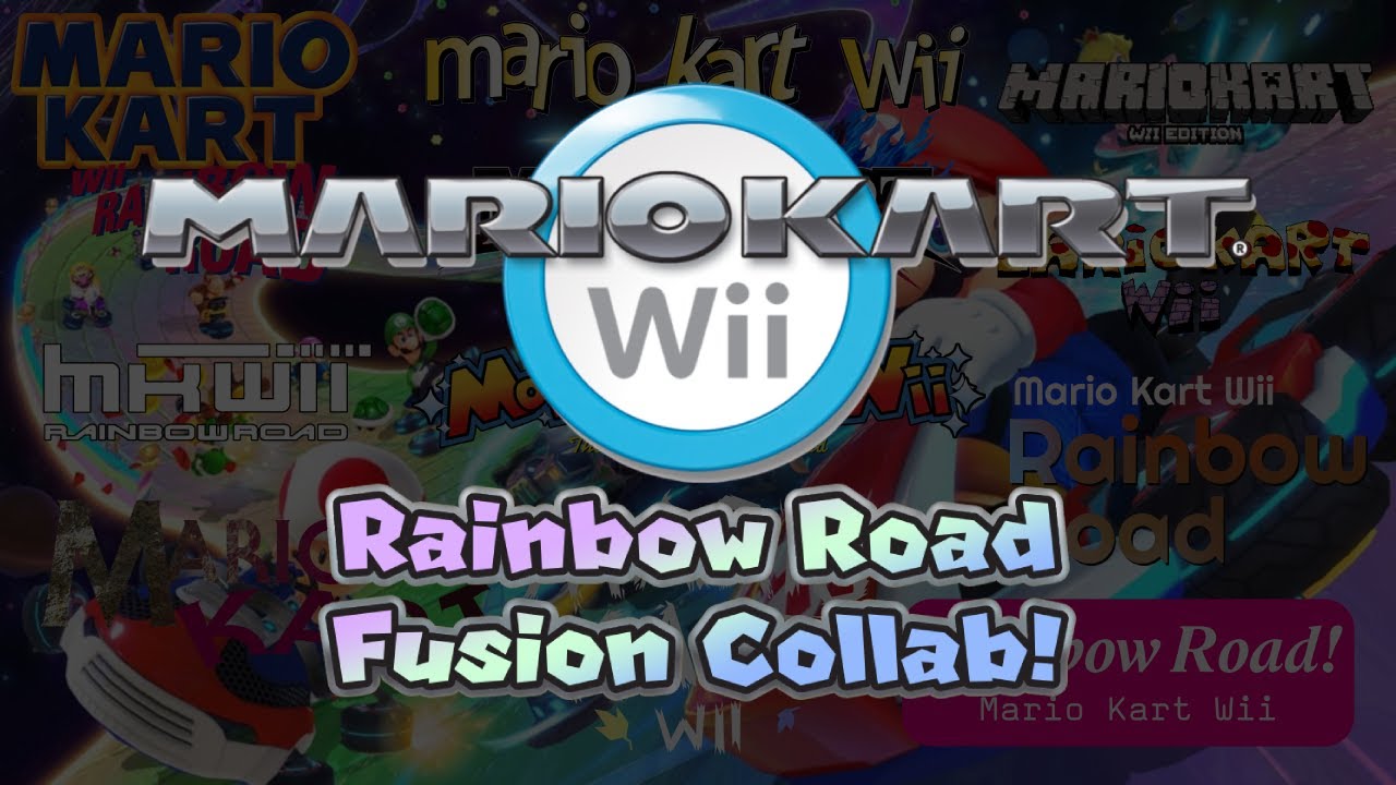 Mario Kart Wii Rainbow Road Fusion Collab