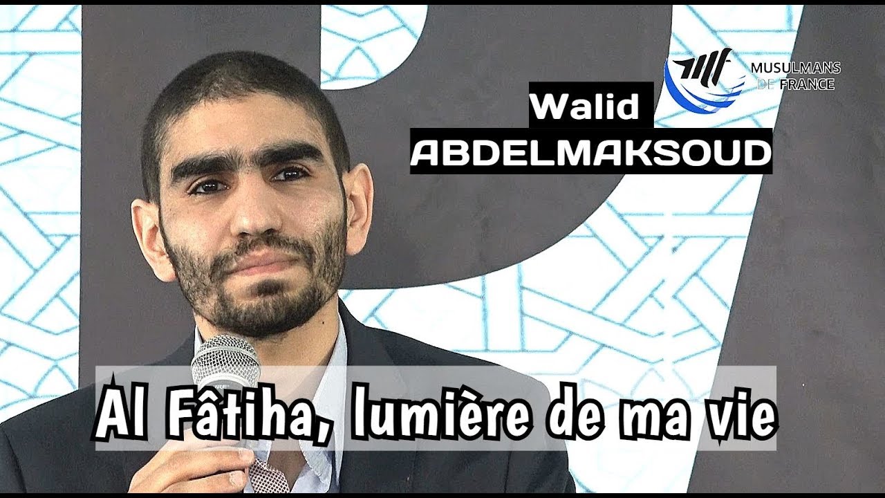 Walid Abdelmaksoud - Al Fâtiha, lumière de ma vie