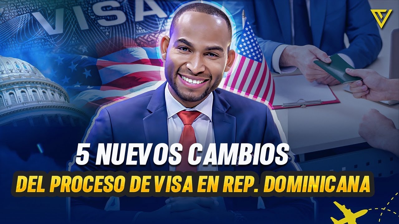 5 CAMBIOS IMPORTANTES EN EL PROCESO DE VISA Y RESIDENCIA EN REPUBLICA DOMINICANA 2024