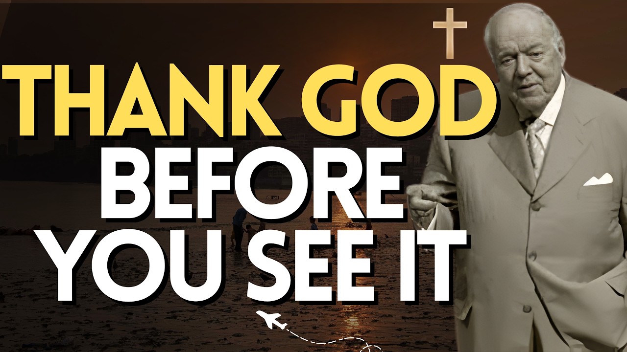 Kenneth E Hagin: BELIEVE YOU RECEIVE When You Pray &mdash; THANK GOD BEFORE YOU SEE IT