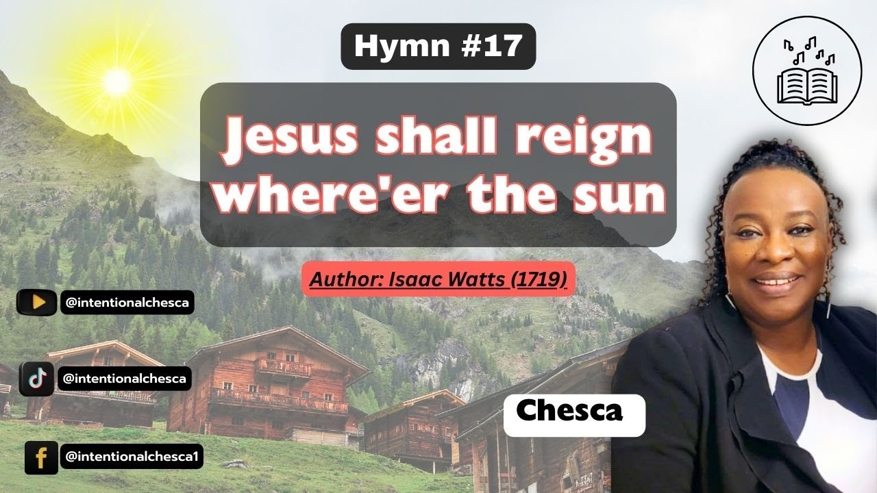 Jesus Shall Reign Where'er The Sun  // Chesca