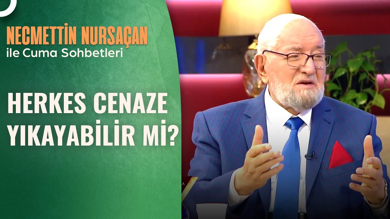 Cenazeyi Yıkamak Kimin Görevidir? | Necmettin Nursaçan'la Sohbetler