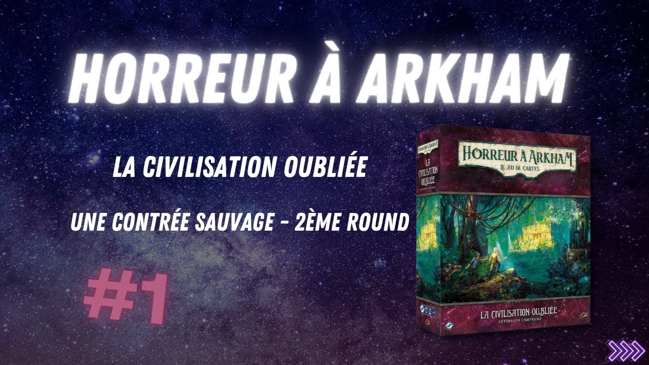 Horreur à Arkham #1 - La civilisation oubliée - Une contrée sauvage 2ème run
