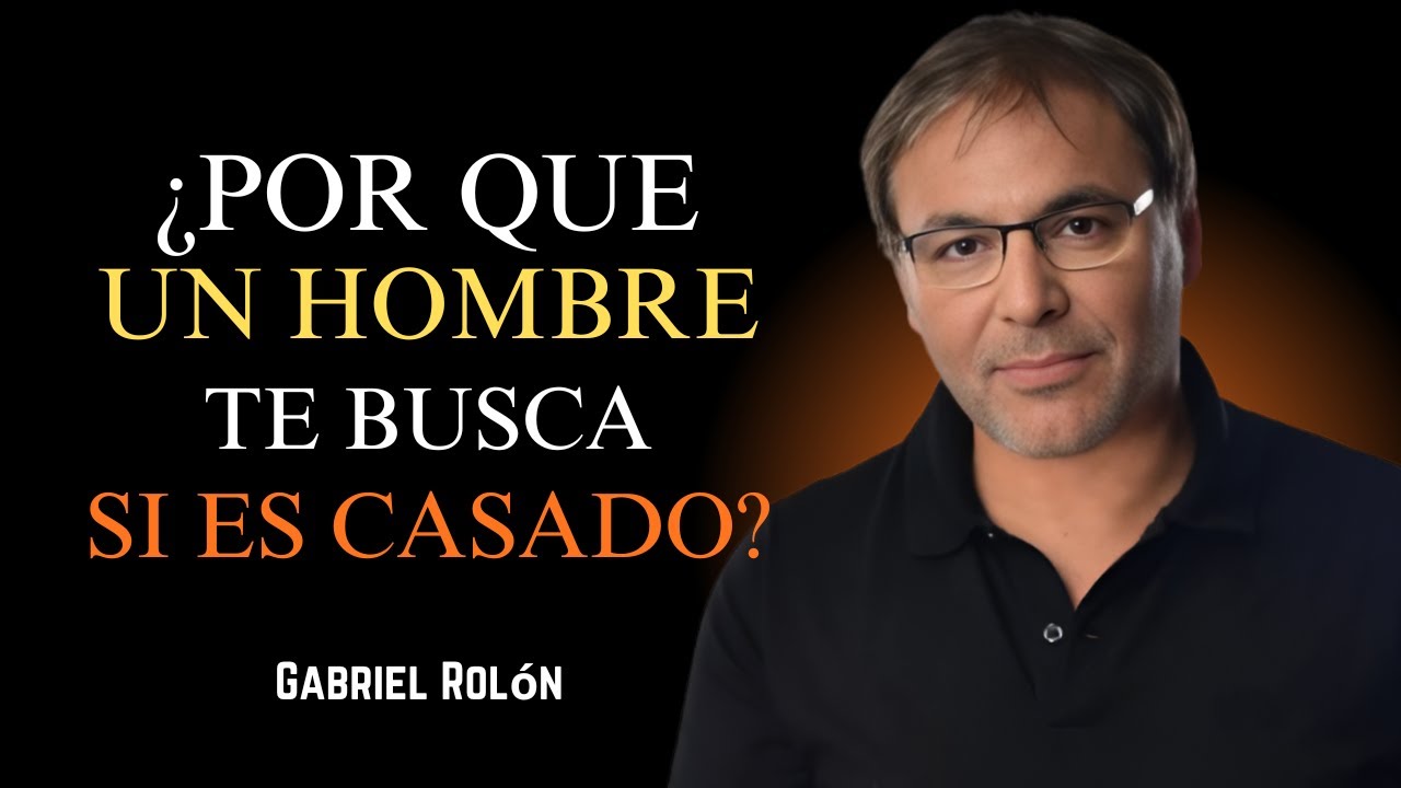 ¿Qué QUIERE REALMENTE un hombre que te busca estando casado o con novia? Gabriel Rolón