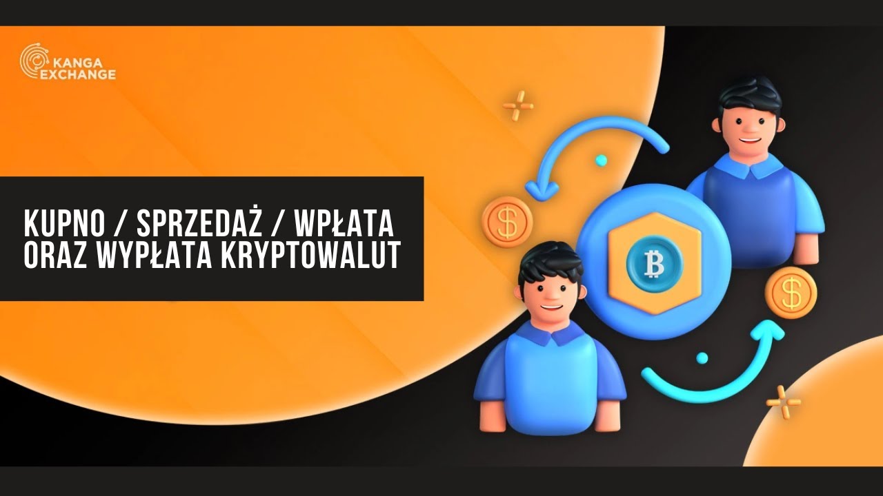 Kanga.Exchange - Jak Kupić / Sprzedać Kryptowaluty oraz jak Wpłacić i Wypłacić z giełdy