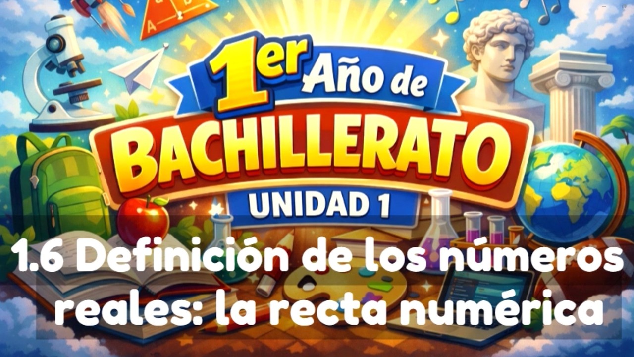 1.6 Definición de los números reales: la recta numérica || UNIDAD 1 || 1er año de bachillerato