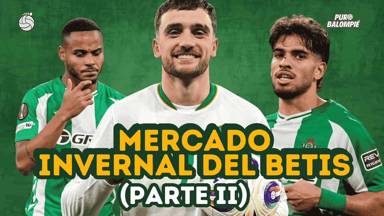 ÚLTIMOS DÍAS: Así se moverá el BETIS en el MERCADO DE FICHAJES