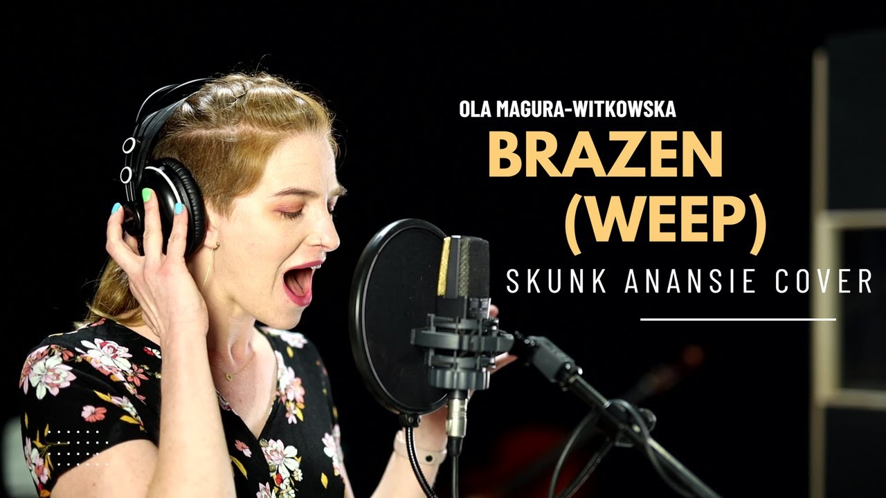 Brazen (Weep) - Ola Magura-Witkowska | Skunk Anansie cover