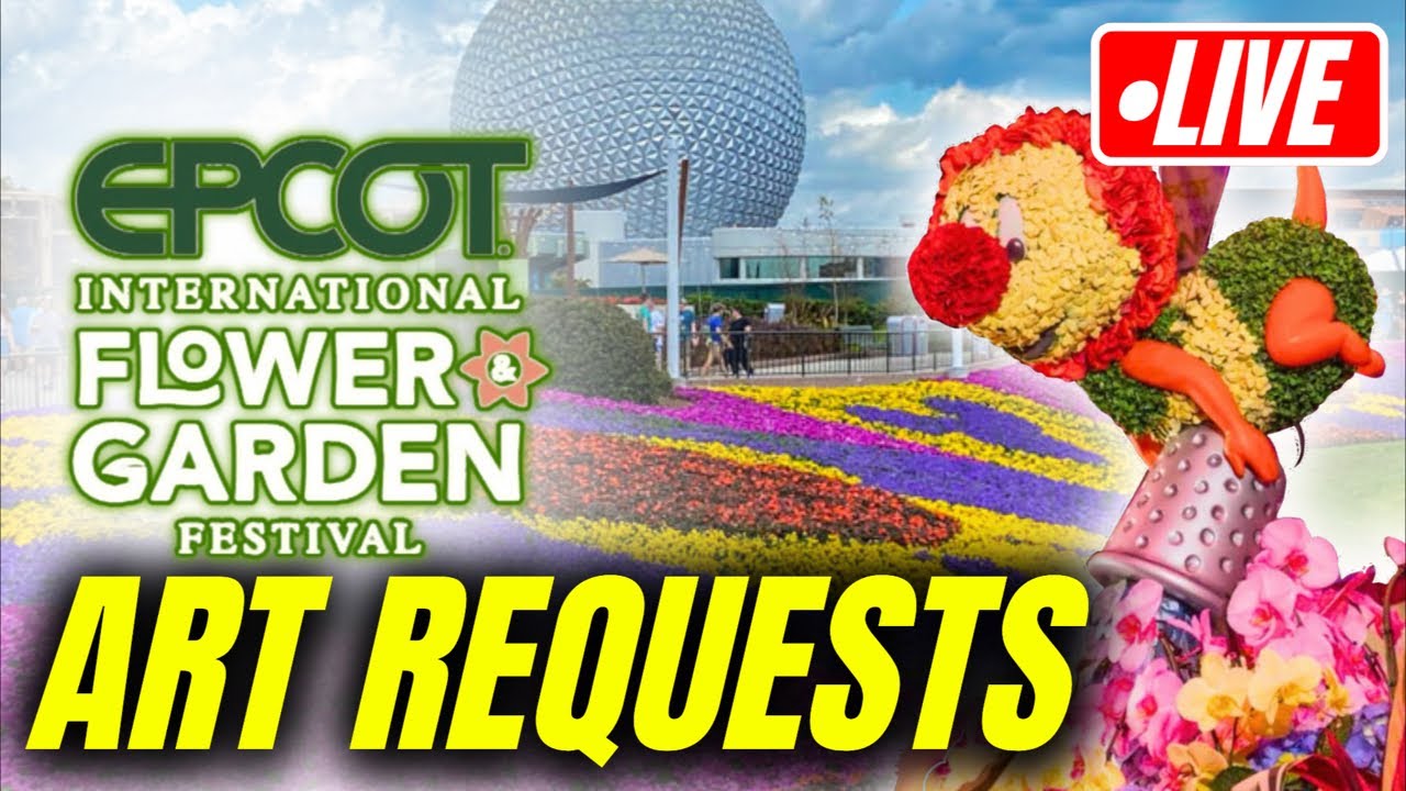 🔴LIVE: Epcot’s Flower And Garden Inspired Art Requests! Disney Characters, Rides, Food & News!