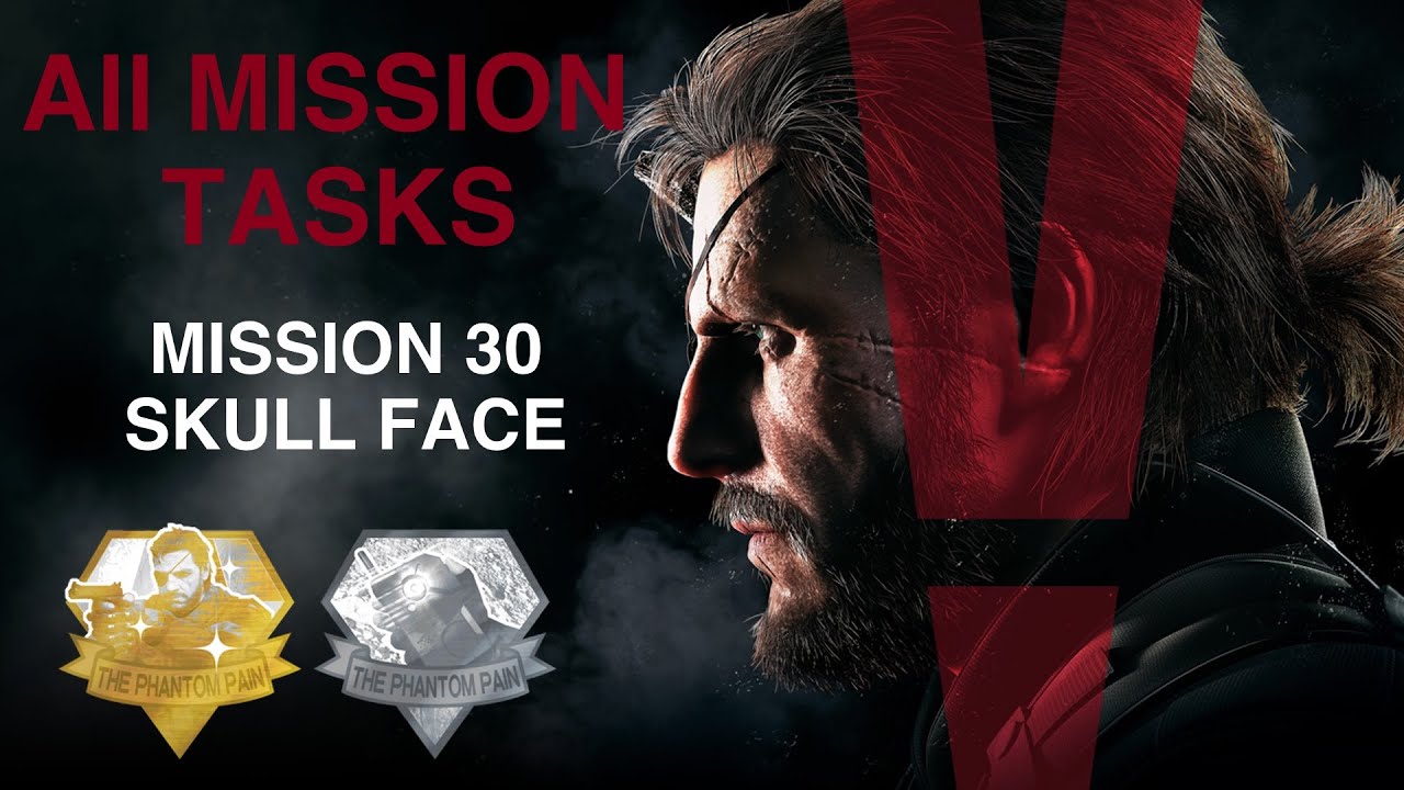Metal Gear Solid V: The Phantom Pain - All Mission Tasks (Mission 30 - Skull Face)