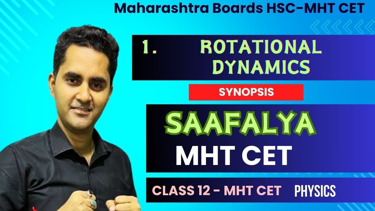 MHT CET - Rotational Dynamics - Synopsis | Class 12th physics | HSC Maharashtra Board 2024