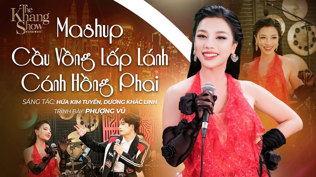 Mashup Cầu Vồng Lấp L&aacute;nh & C&aacute;nh Hồng Phai - Phượng Vũ (The Khang Show)