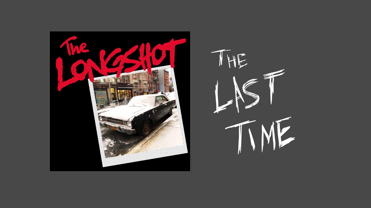 The Longshot - The Last Time