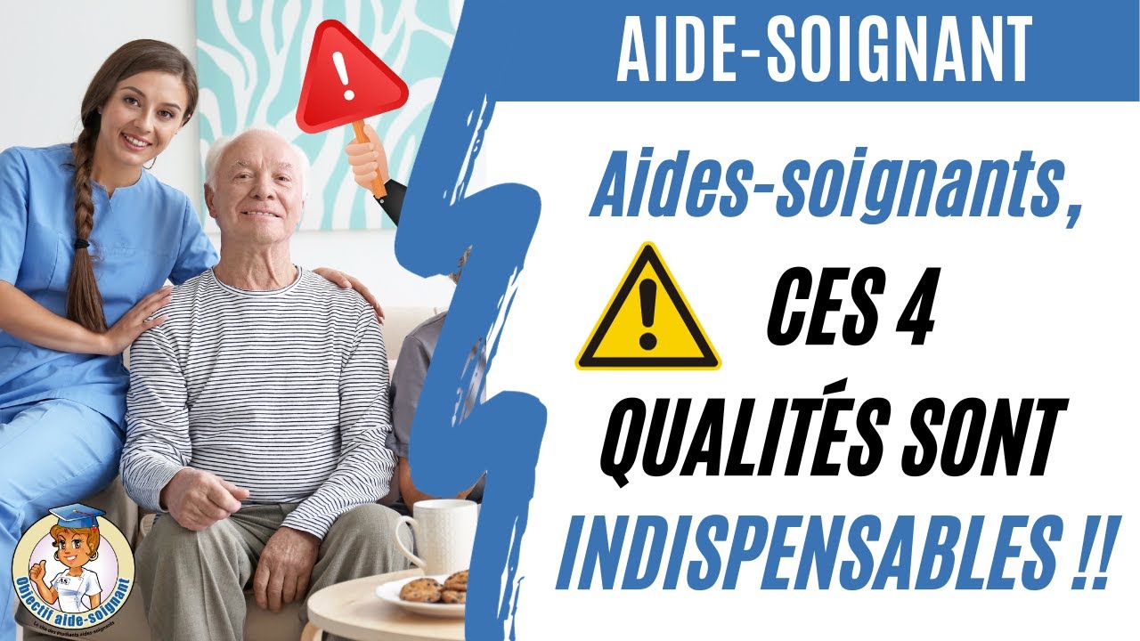 Quelles sont les qualités INDISPENSABLES de l'aide-soignant ?