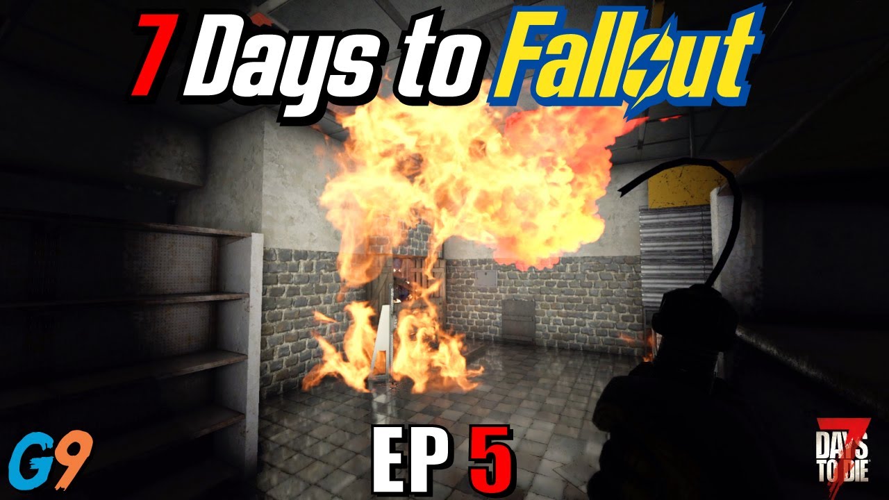 7 Days to Fallout - EP5 (Oh Yeah, Fire Spreads)