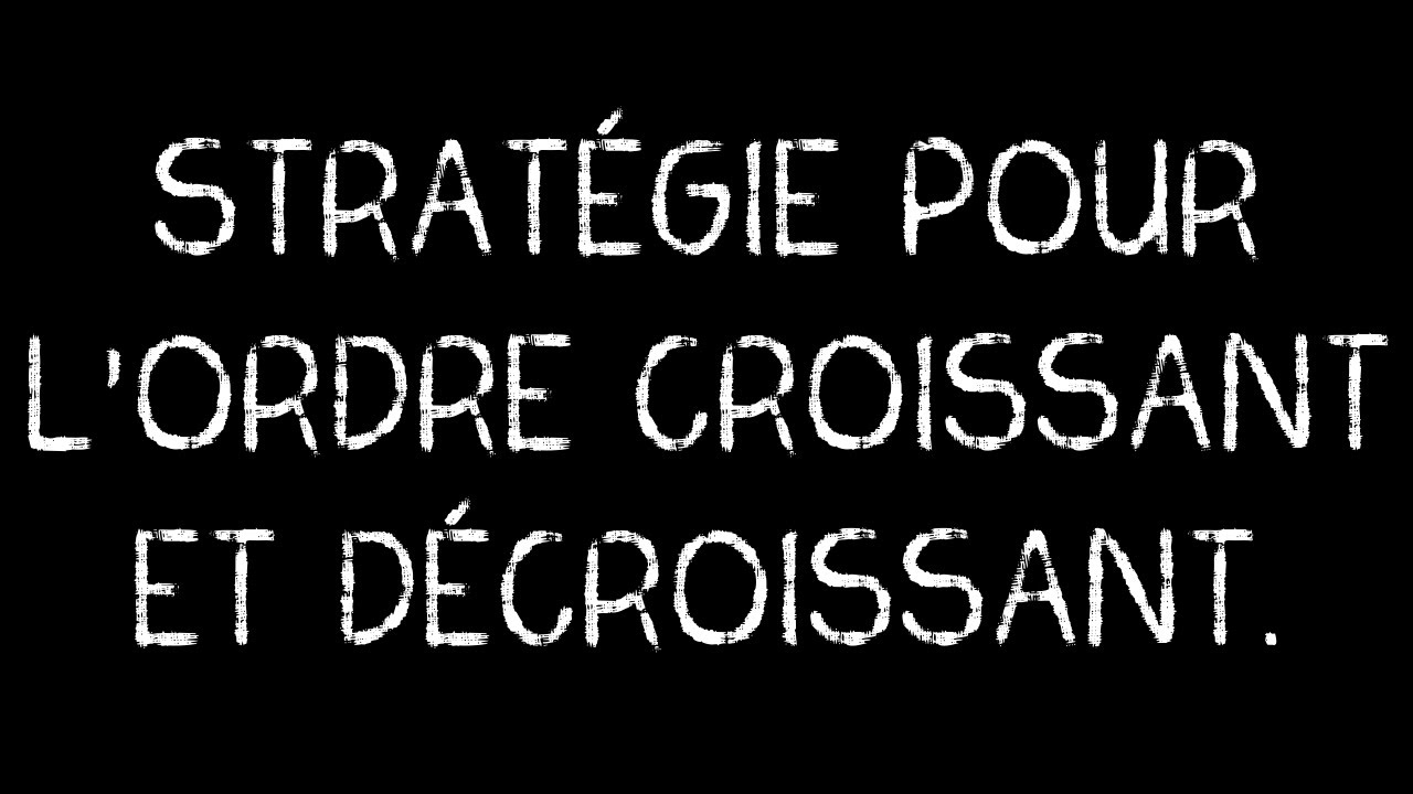 Stratégie pour l'ordre croissant et décroissant