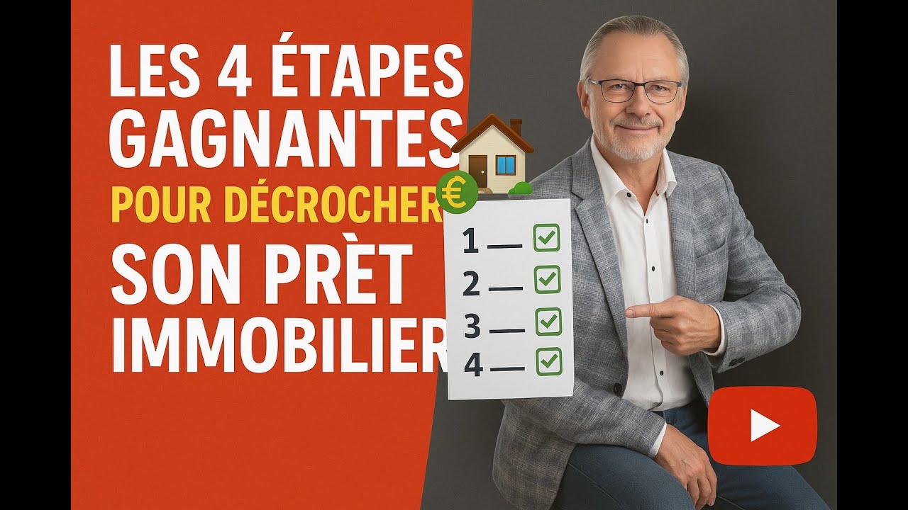 Les 4 étapes gagnantes pour décrocher son prêt immobilier