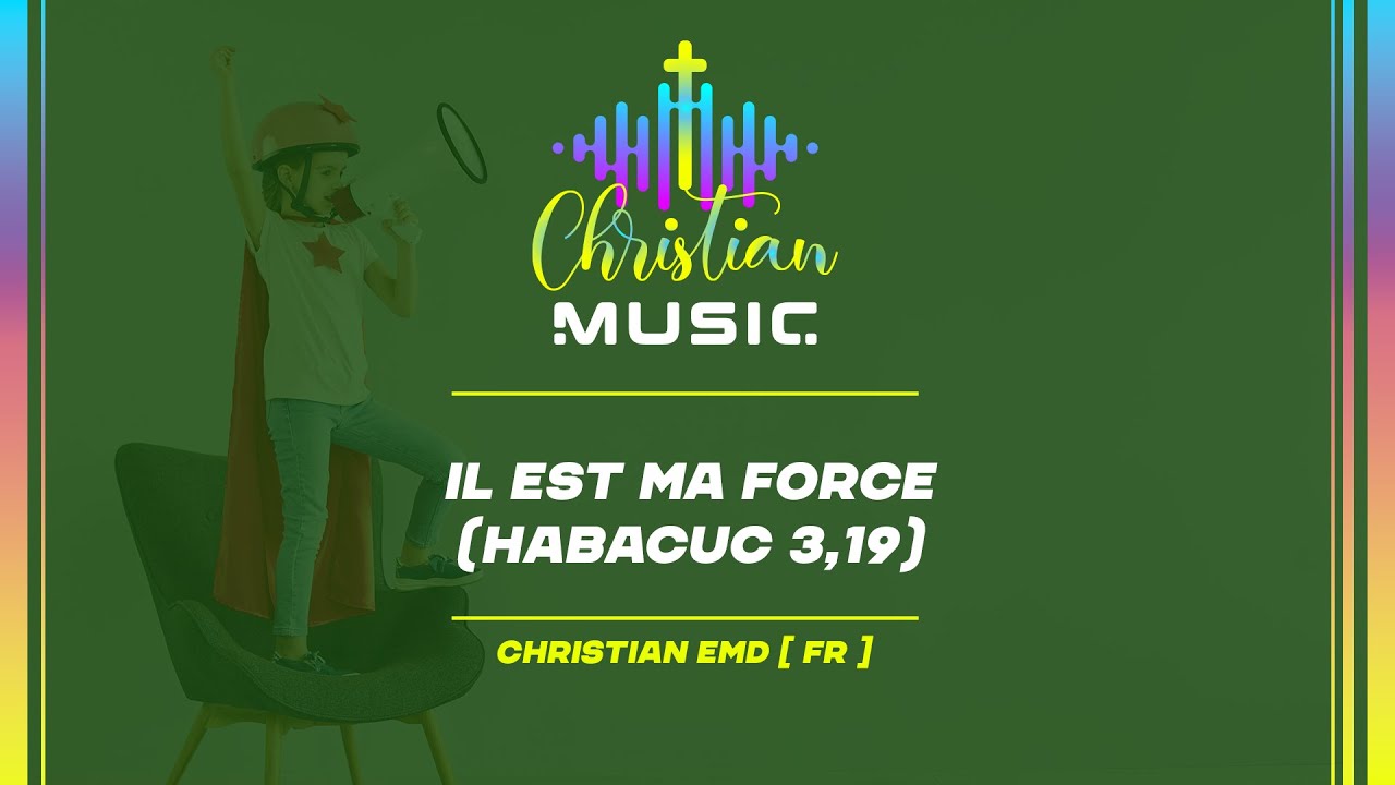 † 🇫🇷 Il est ma Force (Habacuc 3,19) [FR] La musique chrétienne est un culte EDM