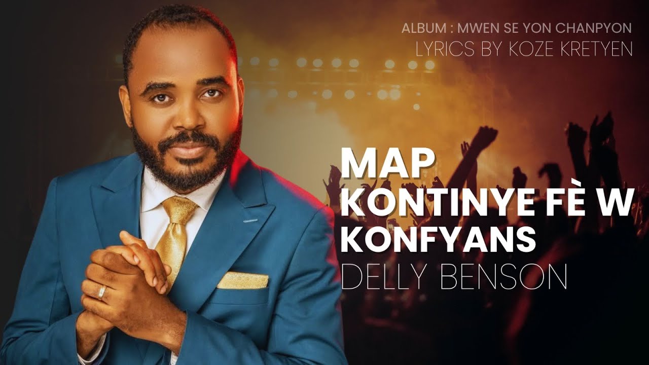 Map kontinye fè w konfyans  - Delly Benson - (Lyrics by Koze Kretyen)