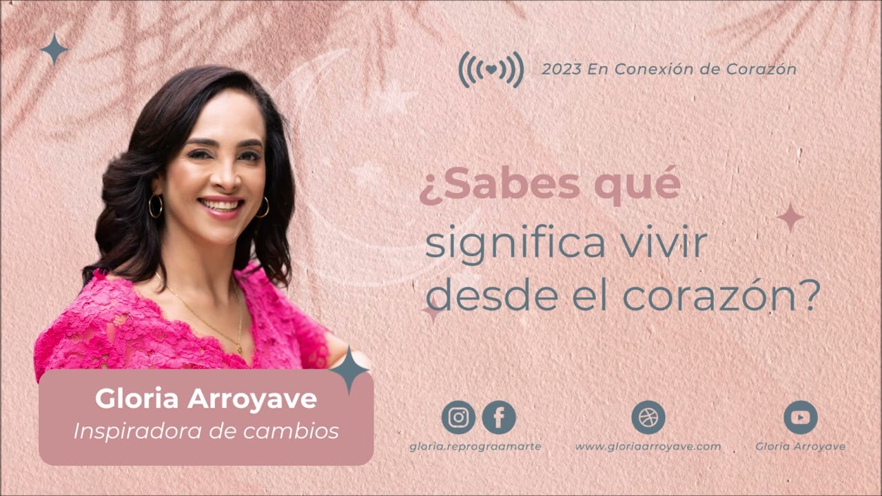 &iquest;Sabes qu&eacute; significa vivir desde el coraz&oacute;n? | Gloria Arroyave