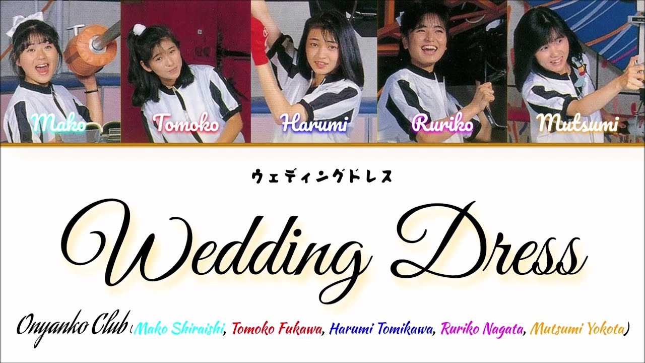 Onyanko Club- Wedding Dress (ウェディングドレス) Kan/Rom/English Lyrics