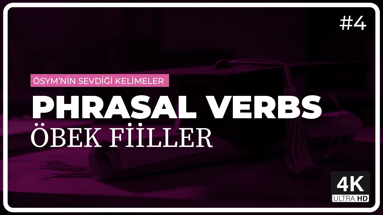 YDS ve YKS DİL Sınavlarında En Çok Çıkan Kelimeler | Öbek Fiiller [Phrasal Verbs] (Part 4)