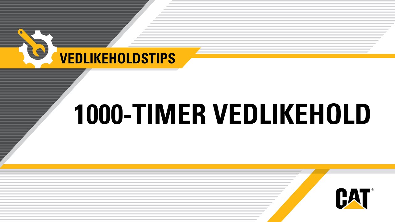 Veiledning: 1&nbsp;000-timers vedlikehold av Cat&reg;-utstyr