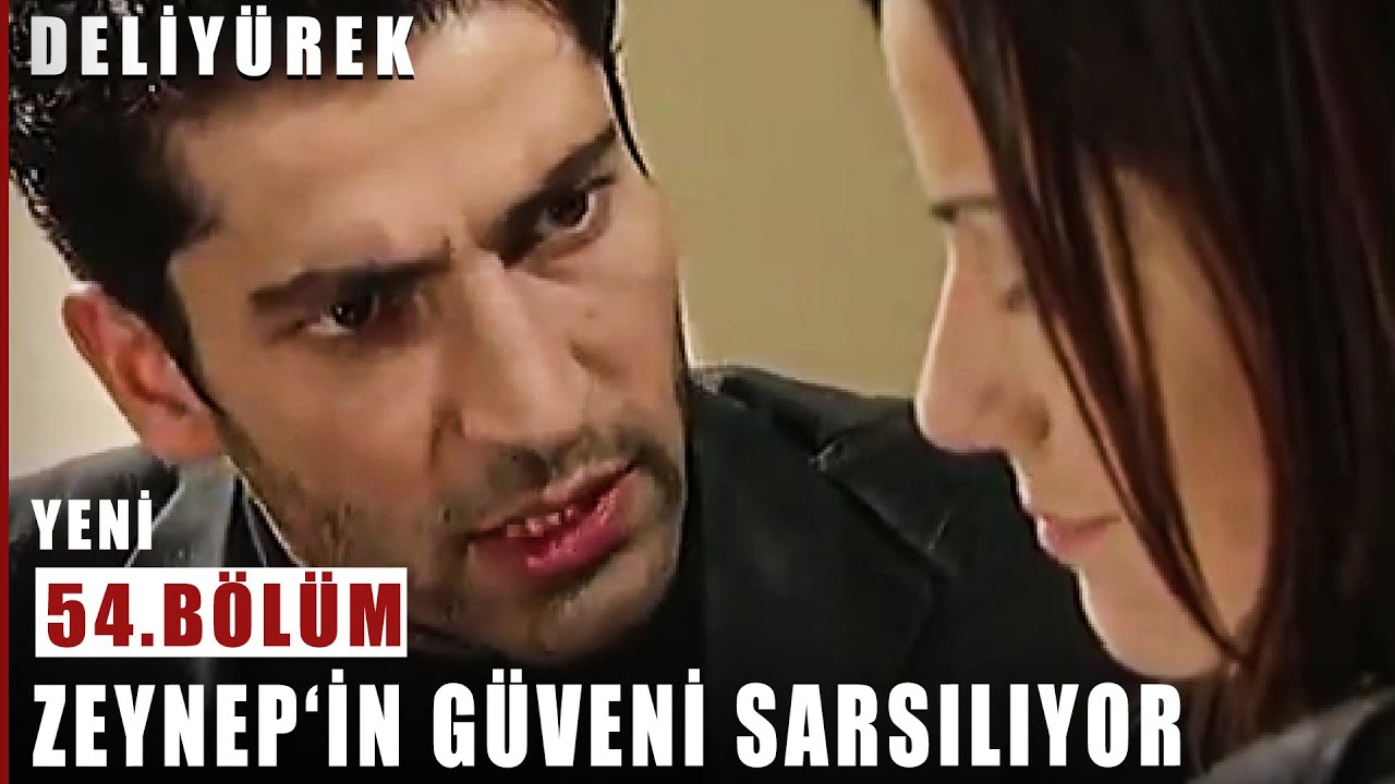Zeynep'in G&uuml;veni Sarsılıyor - Deli Y&uuml;rek - 54.B&ouml;l&uuml;m