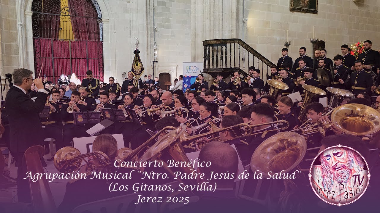 Concierto Benéfico AM ¨Ntro. Padre Jesús de la Salud¨ Los Gitanos¨ Sevilla, 2025 | Jerez Pasión TV