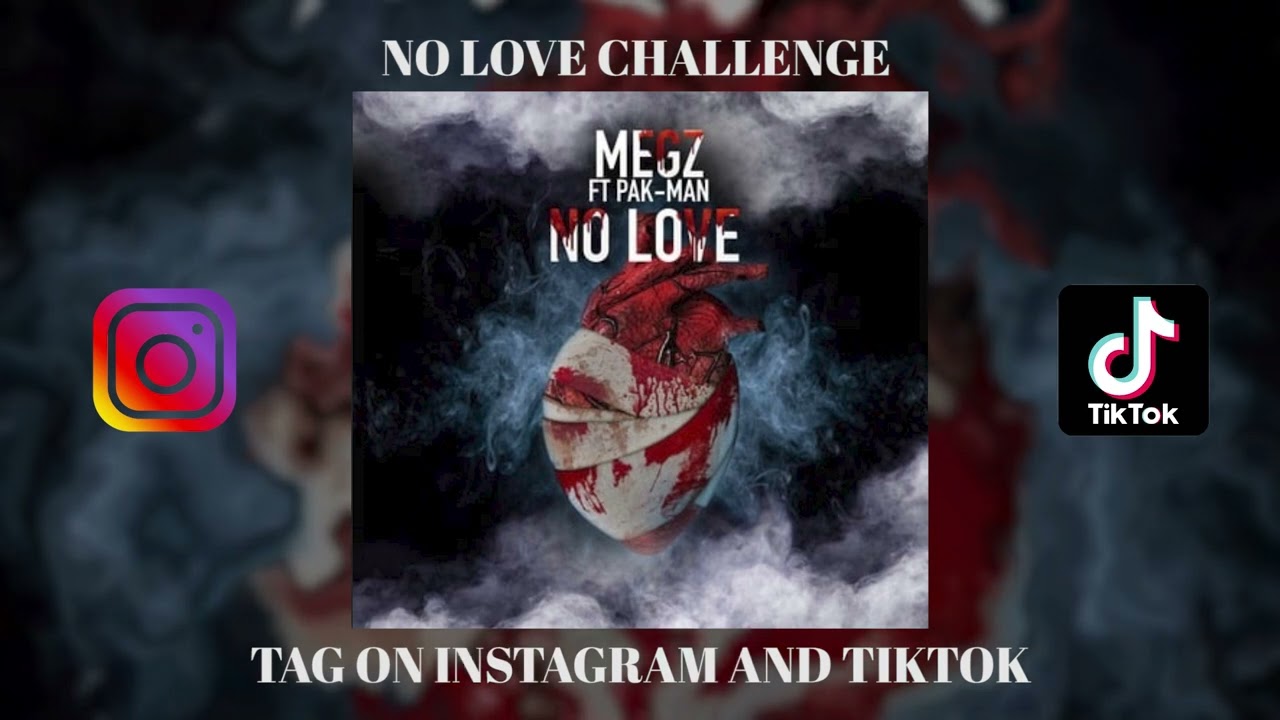 Megz ft Pak-man - NO LOVE CHALLENGE