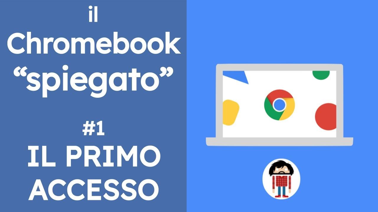 Il Chromebook, spiegato - #1 Primo accesso e configurazione