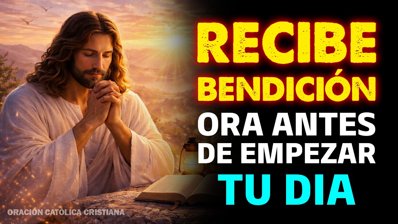 Oración de la Mañana para Recibir la Bendición de Dios en tu Vida