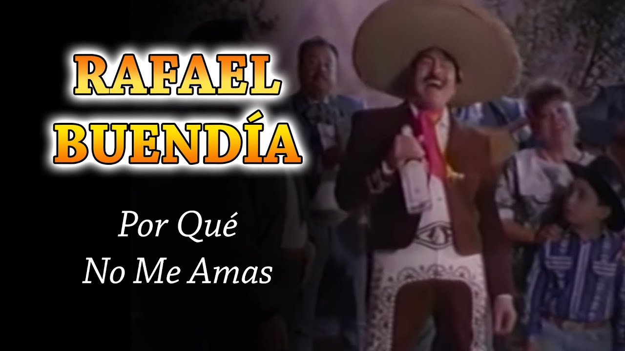 Rafael Buendía - Por Qué No Me Amas
