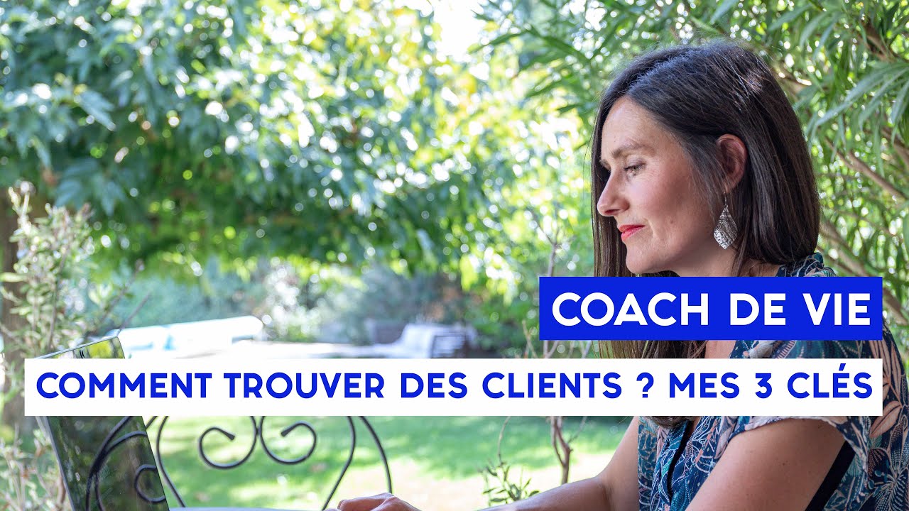 Coach de vie : Comment trouver des clients ? Mes 3 clés 👩🏻‍💻