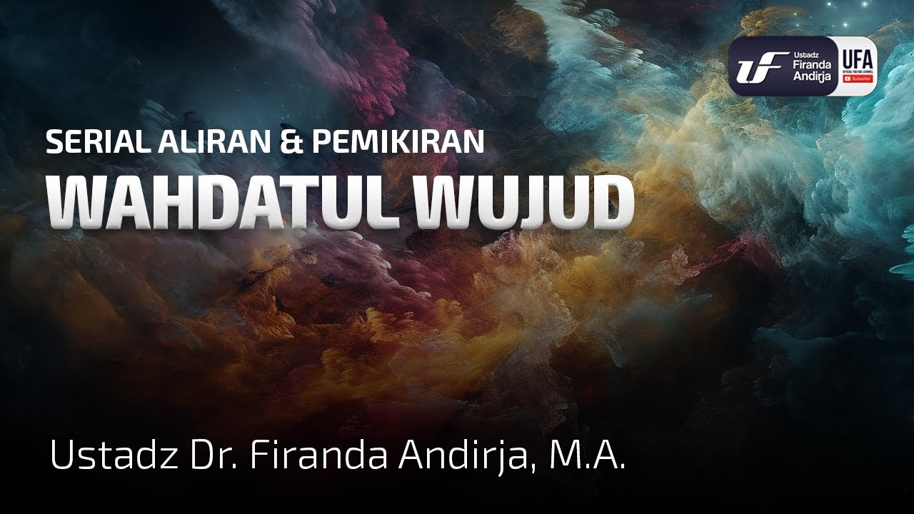 Wahdatul Wujud - Ust. Dr. Firanda Andirja M.A