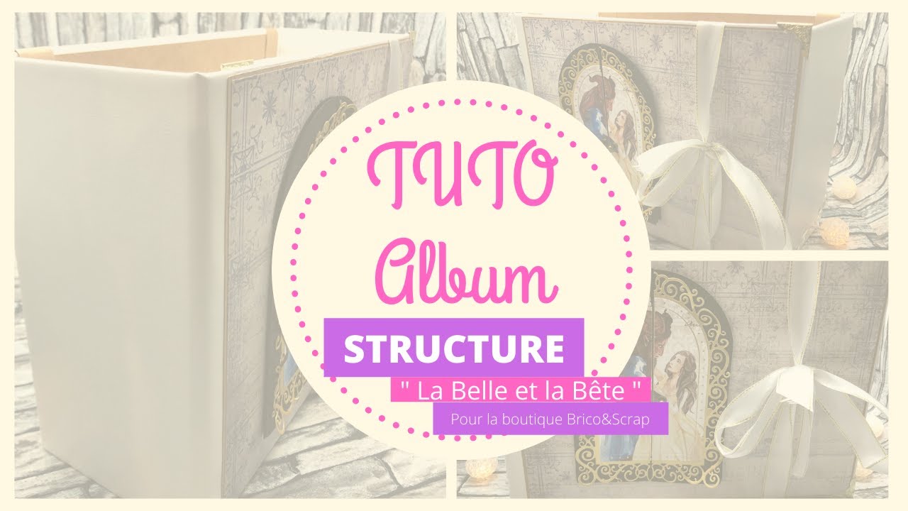 {TUTO 1 ALBUM} STRUCTURE : La Belle et la Bête #brico&scrap #tuto #tuto album #labelleetlabête