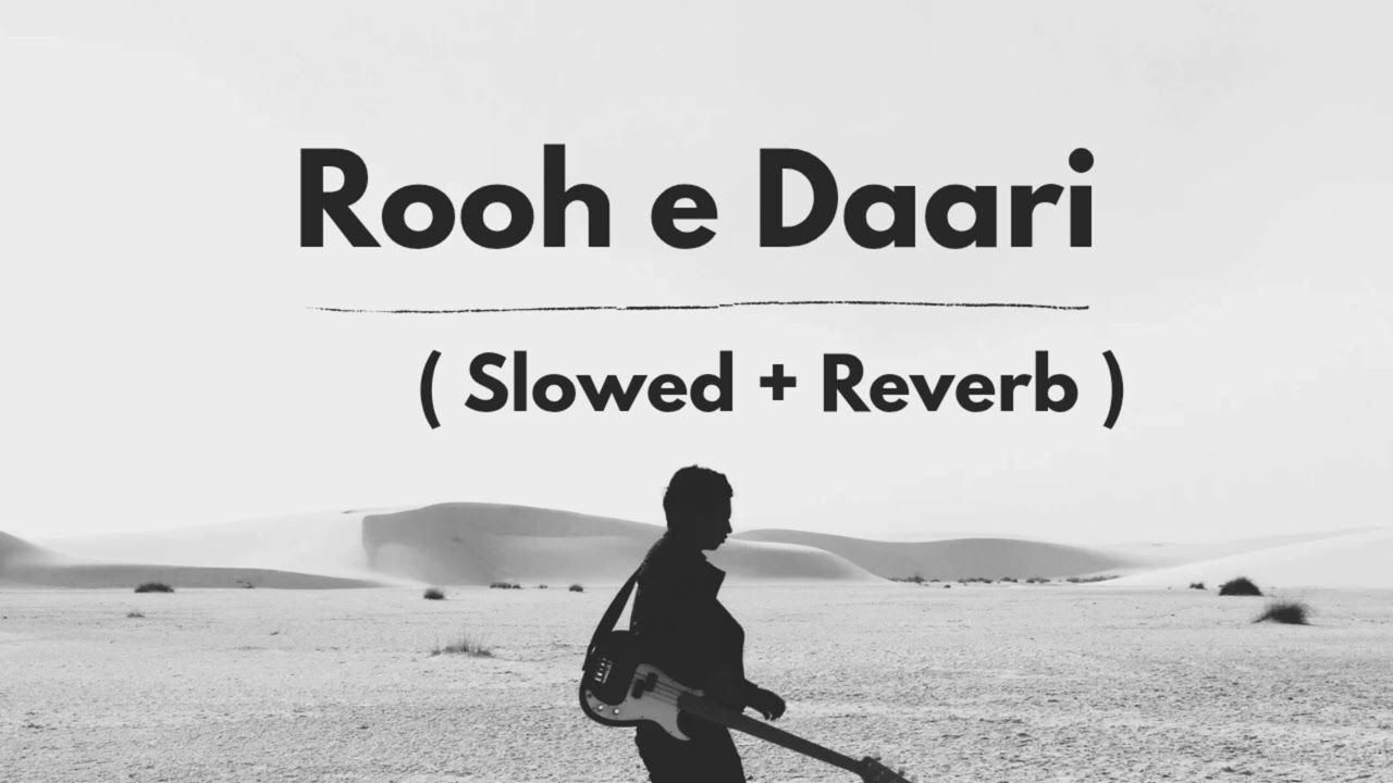 Rooh e Daari &mdash; ( Slowed + Reverb ) ....🎵🎶
