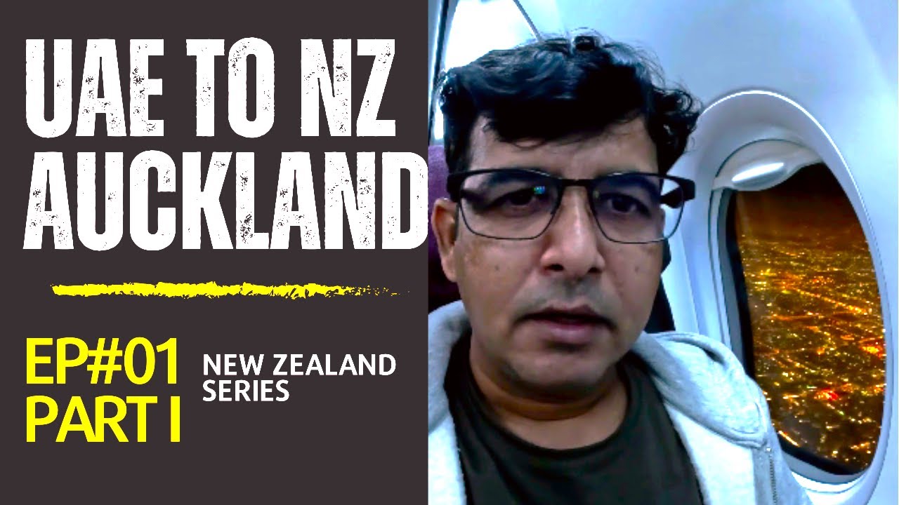 UAE To New Zealand Auckland EP#01 Part: I