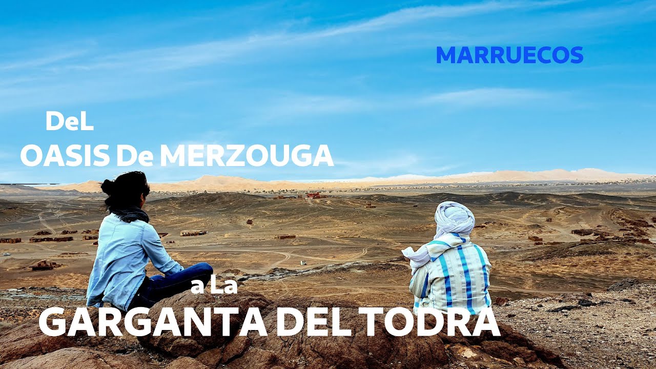 El Oasis de Merzouga en el DESIERTO de MARRUECOS y Ruta por la Garganta del TODRA