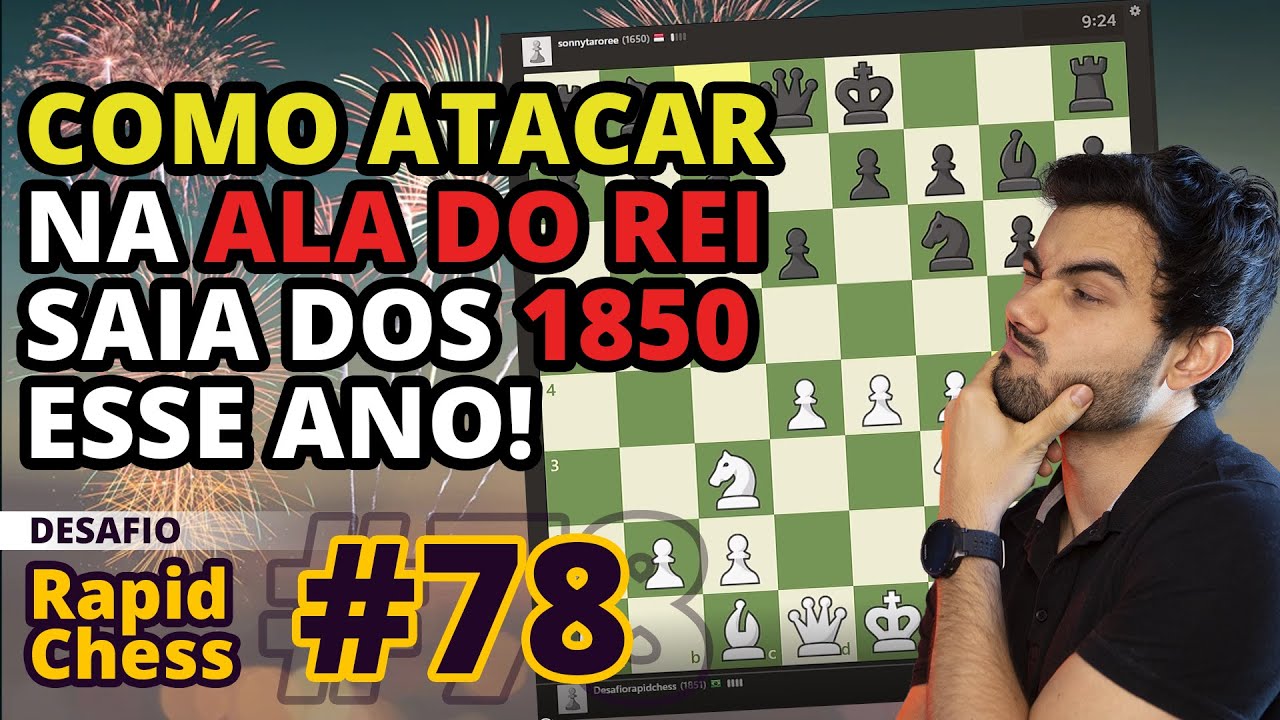 Como atacar na ala do rei - Saia dos 1850 de rating esse ano!  - Desafio Rapid Chess Ep#78
