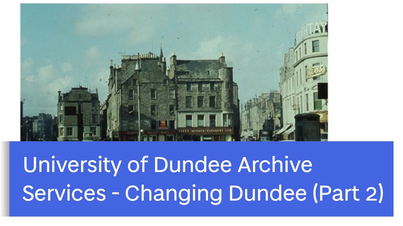 University of Dundee | Archive Services | Changing Dundee (Part 2)