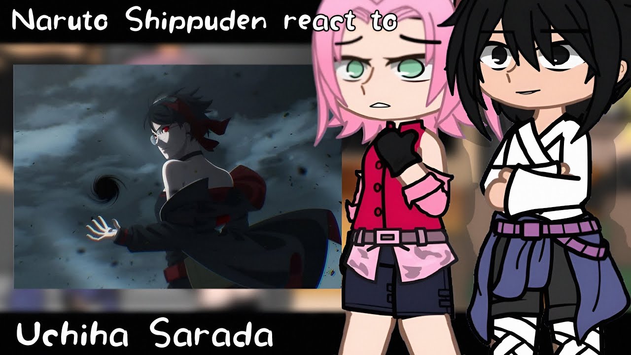 Naruto Shippuden react to Uchiha Sarada ||2X SPEED|| ||TwoBlueVortex|| Gachareact