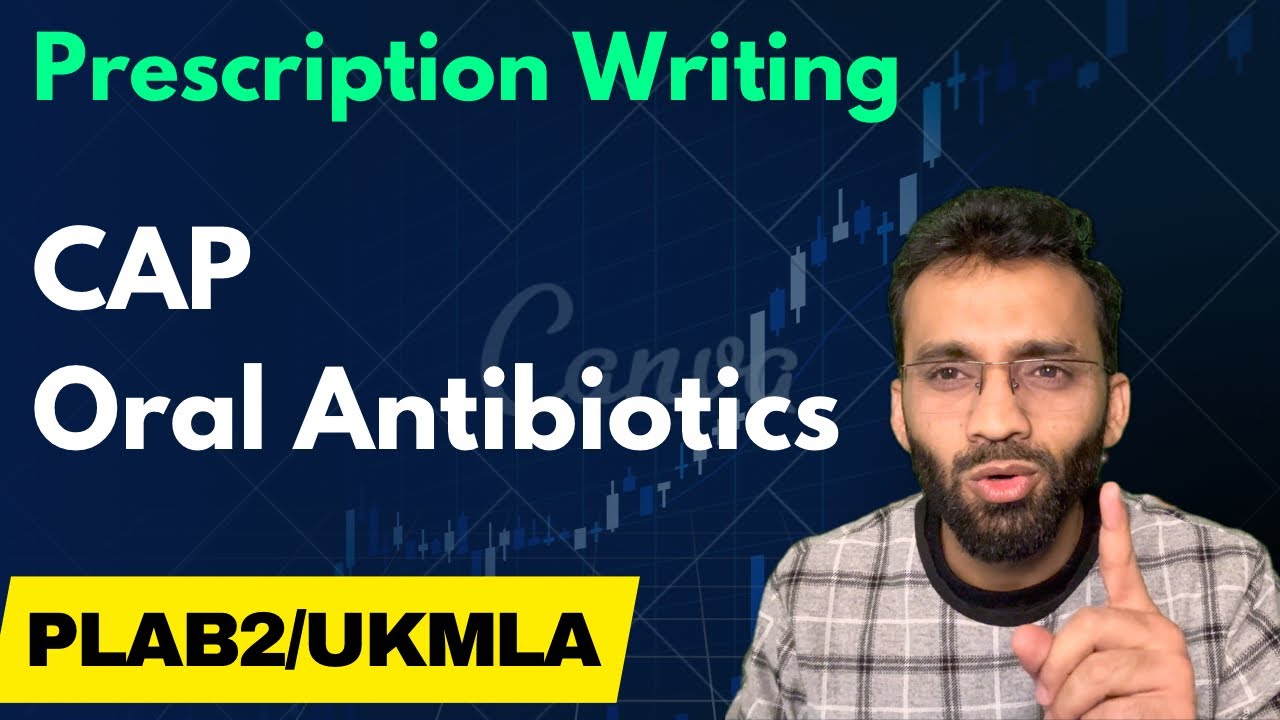 Community-Acquired Pneumonia (CAP) Oral Antibiotic Prescription Writing | PLAB/UKMLA Guide