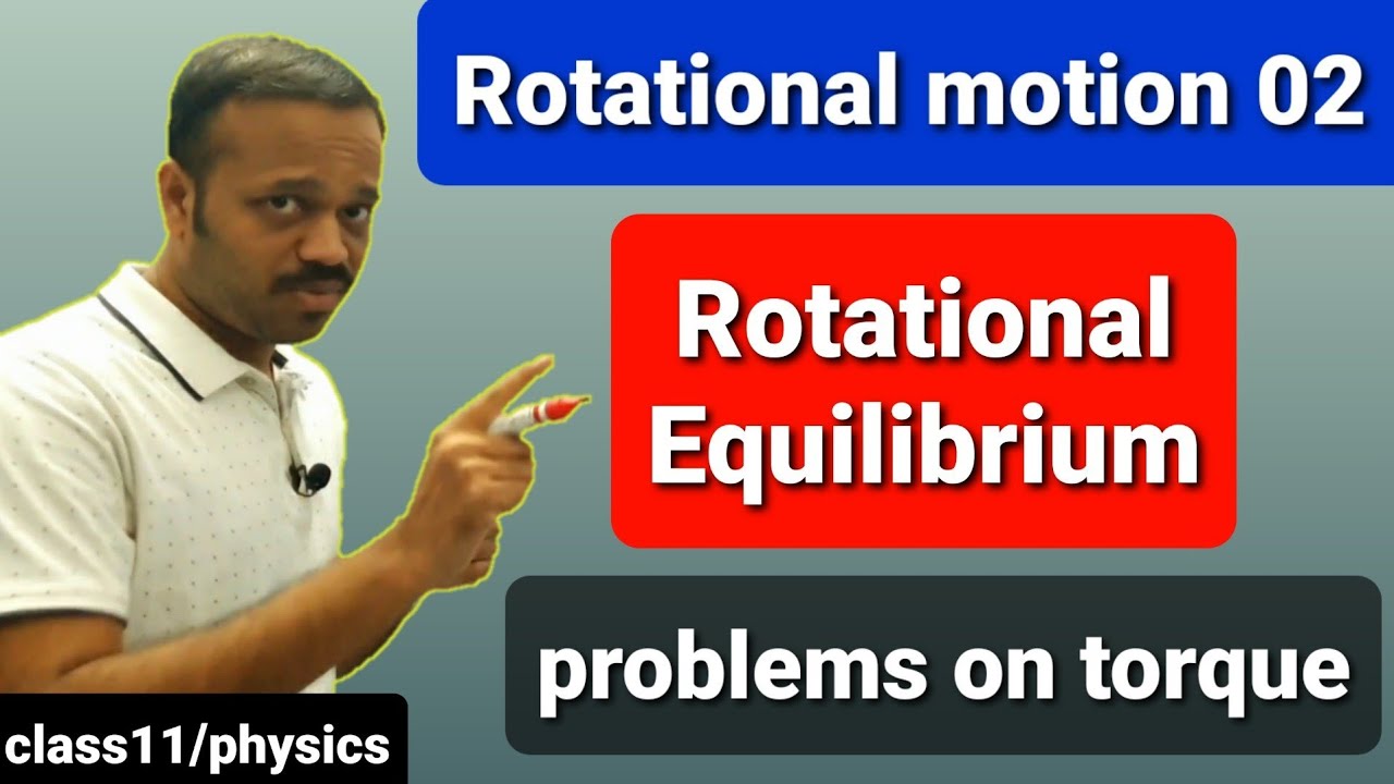 Rotational motion 02: Rotational Equilibrium, torque problems Class 11