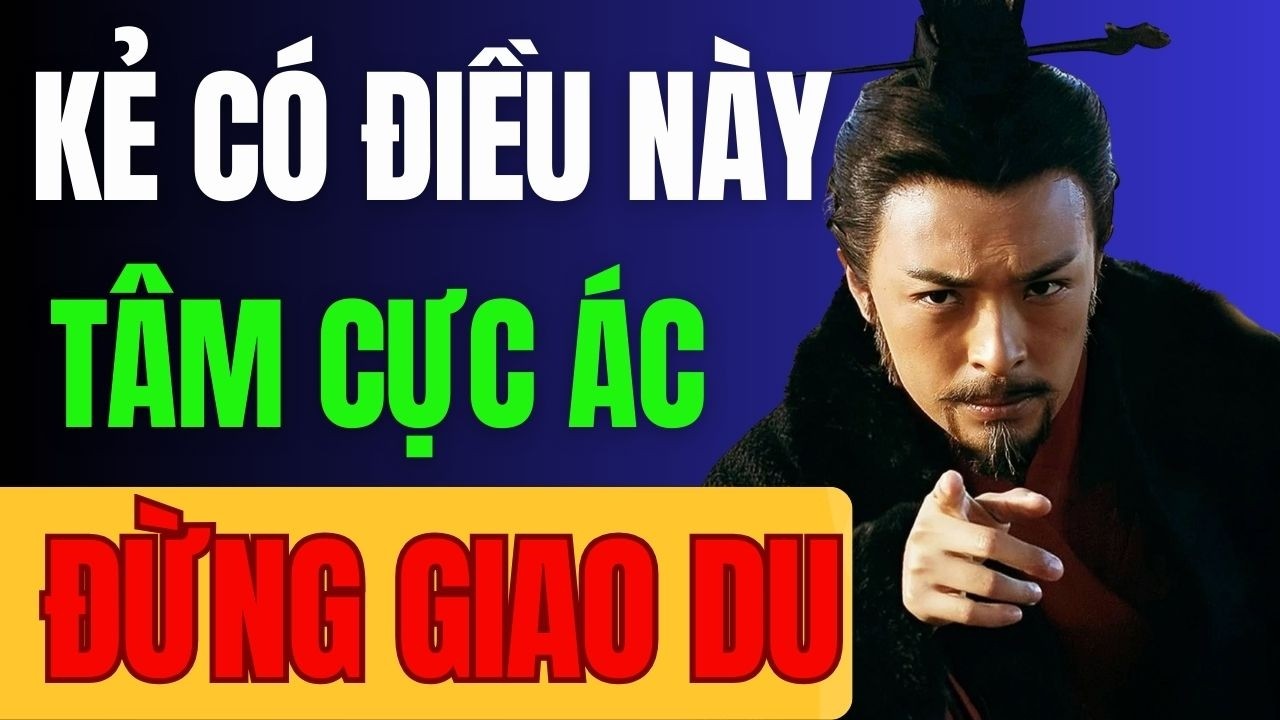 CỔ NHÂN TIẾT LỘ: AI CÓ 5 DẤU HIỆU NÀY, TÂM RẤT ĐỘC, TỐT NHẤT TRÁNH XA | TRIẾT LÝ SỐNG