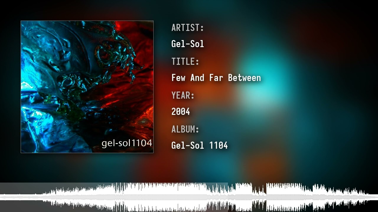 Gel-Sol - Few And Far Between