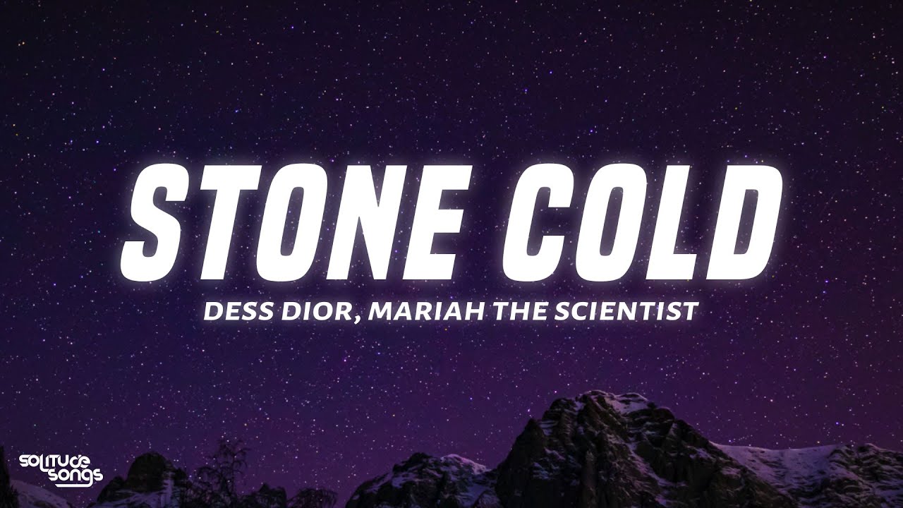 Dess Dior, Mariah The Scientist - Stone Cold (Lyrics)