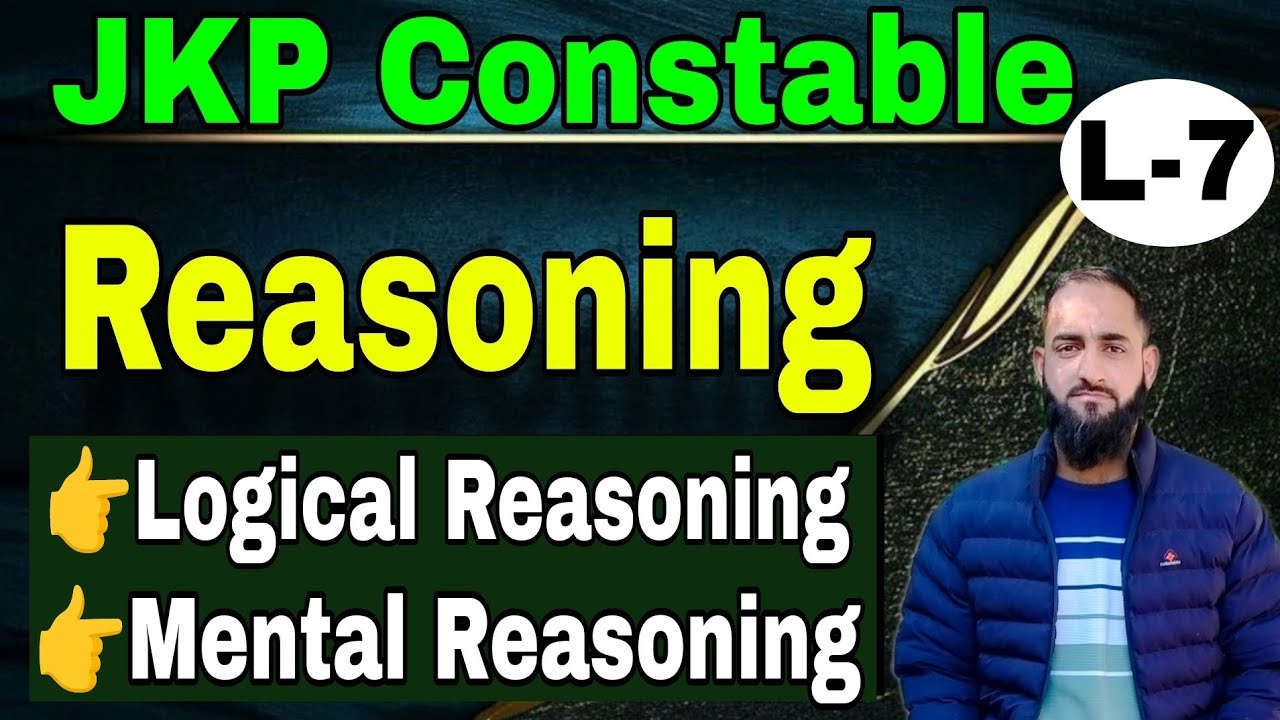 Lec- 7 Reasoning Logical & Mental Reasoning JKP Constable