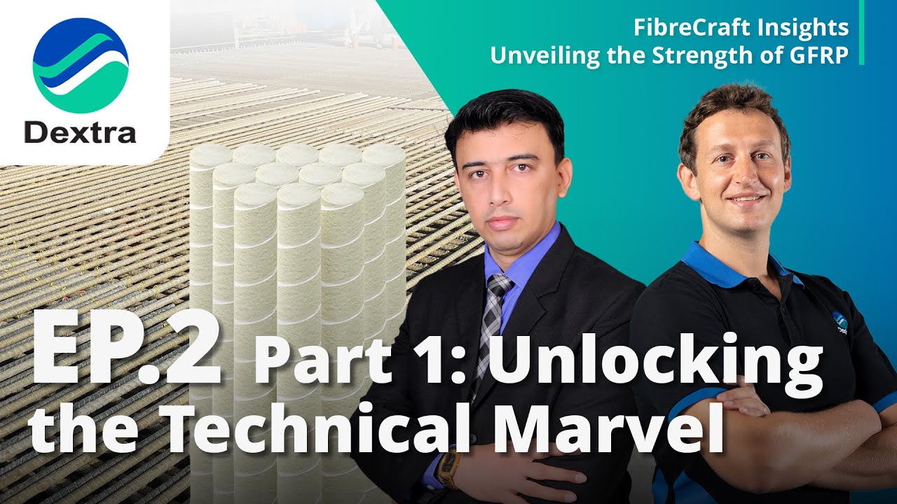 Dextra FibreCraft Insights: Unveiling the Strength of GFRP - Episode 2.1: Unlocking Technical Marvel
