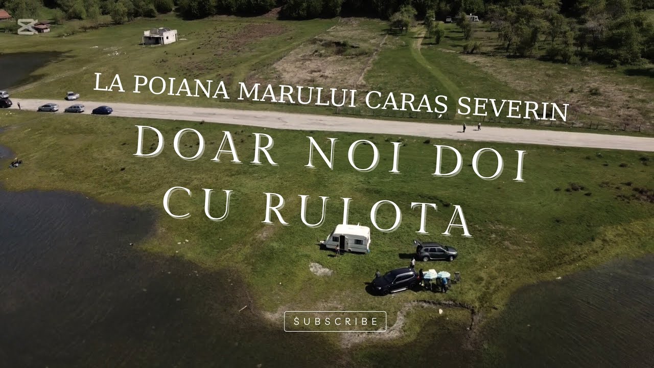 O noua călătorie cu rulota, plecam fără copii | Poiana Marului Caraș Severin
